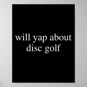 Will Yap About Disc Golf Lover Funny Flying Frisbe Poster