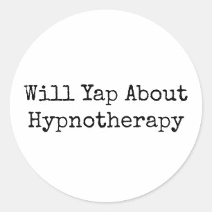 Will yap about Hypnotherapy Funny Hypnotherapist Classic Round Sticker