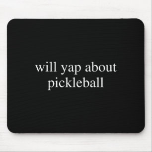 Will yap about pickleball lover funny pickle-ball mouse pad