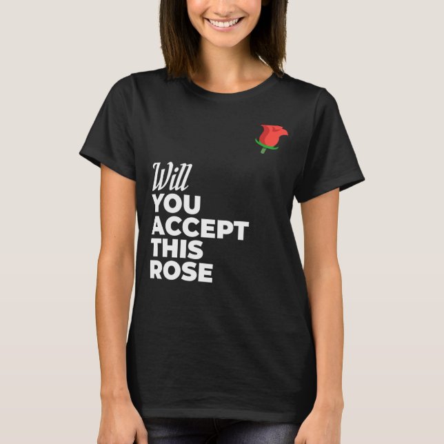 Will You Accept This Rose Bachelorette & Bachelor  T-Shirt (Front)