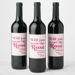 Will you accept this rose bridesmaid proposal wine label