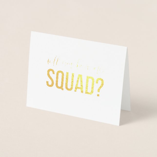 Will you be in my bride squad card in gold foil (Front)