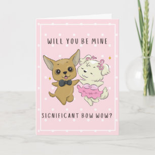 Will You be mine Significant Bow Wow - Dog Lover Card