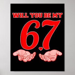 Will You Be My 67 Funny Six Seven Hands Meme Valen Poster