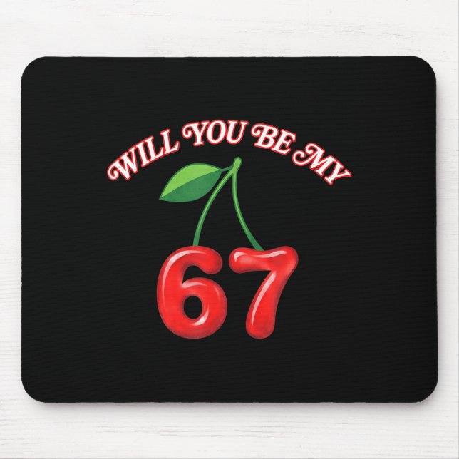 Will You Be My 6 7 Six Seven Meme Funny Cherry Val Mouse Pad (Front)
