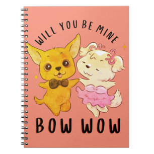 Will You Be My Bow Bow - Dog Lover Valentine Day Notebook