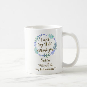 will you be my bridesmaid blue floral wreath mug