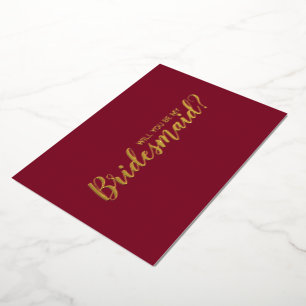 Will You Be My Bridesmaid? Burgundy and Gold