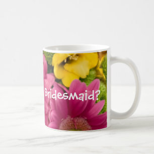 Will you be my Bridesmaid? Coffee Mug