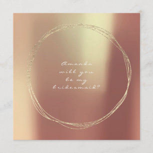 Will You Be My Bridesmaid Copper Rose Gold Invitation