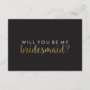 WIll You Be My Bridesmaid - Gold Script Fab Black Invitation