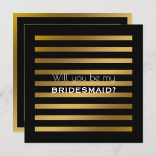 Will You Be My Bridesmaid Modern Black Stripe Gold Invitation