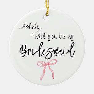 Will You Be My Bridesmaid Photo Bow Ceramic Ornament