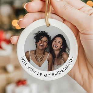 Will You Be My Bridesmaid Photo Proposal Ceramic Ornament