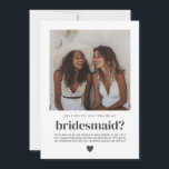 Will You Be My Bridesmaid Photo Proposal Invitation<br><div class="desc">Looking for a sweet and meaningful way to ask your best friend to be your Bridesmaid? This modern,  minimalist card is the perfect way to pop the question! This design can help help you to create a heartfelt moment that they'll treasure forever,  along with a photo of you both!</div>