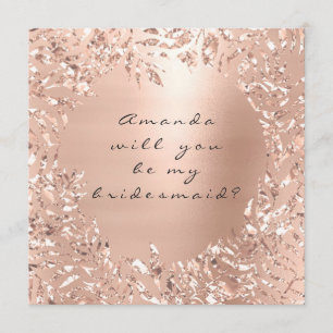 Will You Be My Bridesmaid Pink Rose Gold Floral Invitation