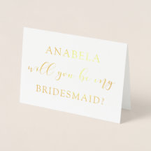 Will You Be My Bridesmaid REAL GOLD FOIL Script