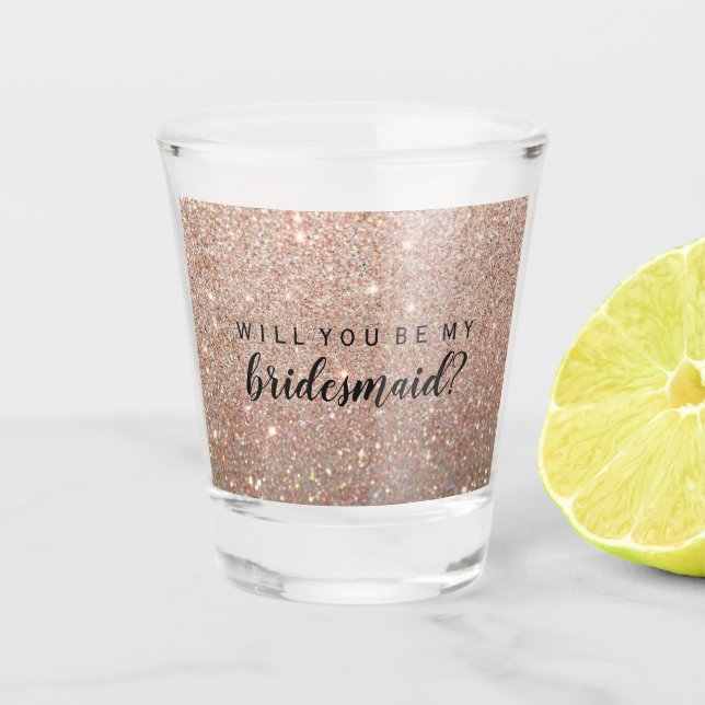 WIll You Be My Bridesmaid - Rose Gold Glitter  Shot Glass (Front)