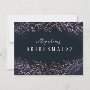 Will you be my bridesmaid rose gold navy botanical invitation