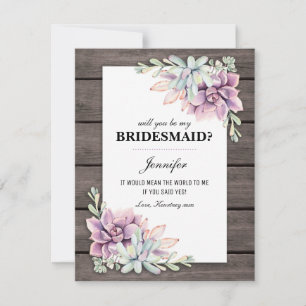 Will you be my Bridesmaid? Rustic Succulents Invitation