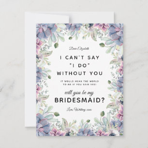 Will you be my Bridesmaid Succulent Floral Invitation