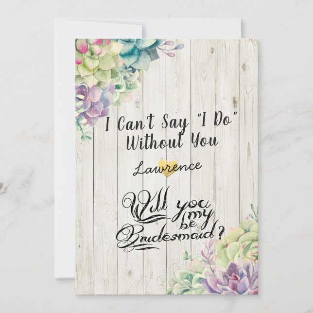Will You Be My Bridesmaid Succulent Rustic Wood Invitation (Front)