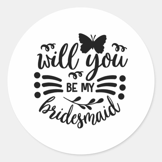 Will You Be My Bridesmaid Wedding Bride Bridal Bac Classic Round Sticker (Front)