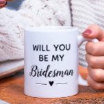 Will You Be My Bridesman Proposal Wedding Coffee Mug<br><div class="desc">Ask the one you want to be your bridesman with this sweet personalised "Will you be my bridesman" proposal mug.</div>
