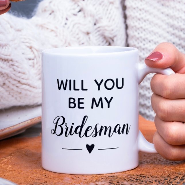 Will You Be My Bridesman Proposal Wedding Coffee Mug (Creator Uploaded)