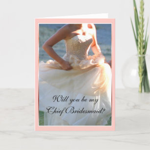 Will you be my Chief Bridesmaid greeting card
