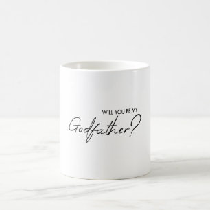 Will you be my godfather? coffee mug