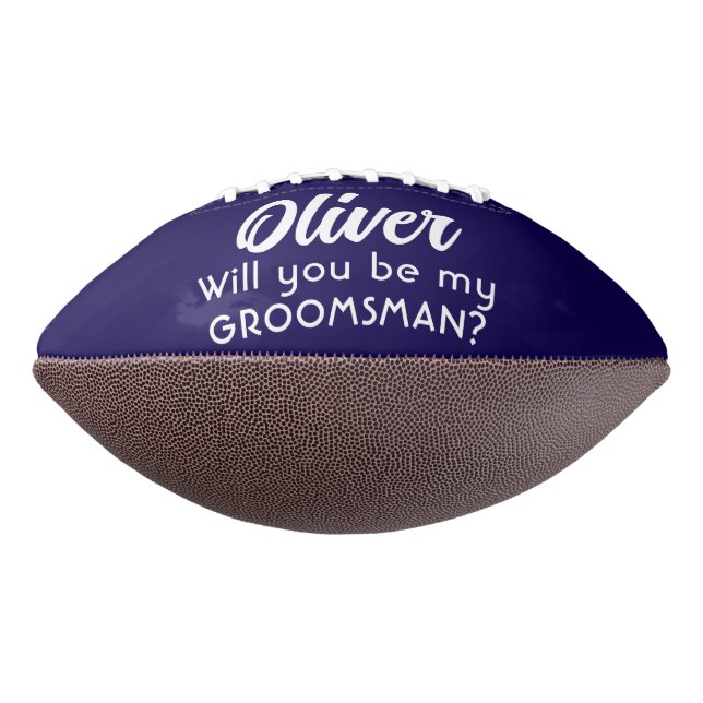 Will you be my Groomsman Custom Name  Football (Rotated 270)