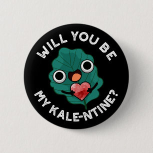 Will You Be My Kale-entine Valentine Pun Dark BG 6 Cm Round Badge