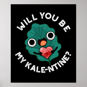 Will You Be My Kale-entine Valentine Pun Dark BG Poster