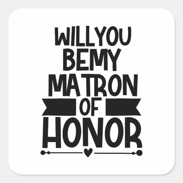 Will You Be My Matron Of Honour Square Sticker (Front)