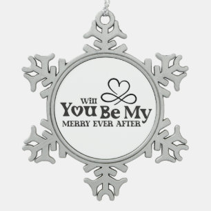 Will You Be My Merry Ever After, Christmas Proposa Snowflake Pewter Christmas Ornament