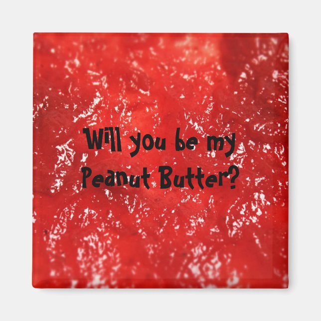 Will you be my Peanut Butter? Magnet (Front)