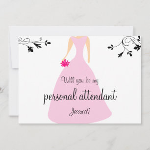 Will You Be My Personal Attendant? Pink Dress  Invitation