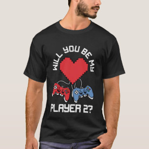 Will You Be My Player 2 Valentine's Day Gaming Cup T-Shirt