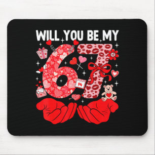 Will You Be My Valentine Six Seven Funny Meme 6 7 Mouse Pad