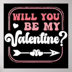 Will you be my Valentine Valentines Day valentines Poster