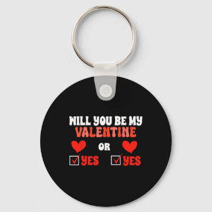 Will You Be My Valentine Yes Or Heck Yeah Key Ring