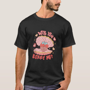 Will You Berry Me Strawberry Chocolate Funny Valen T-Shirt