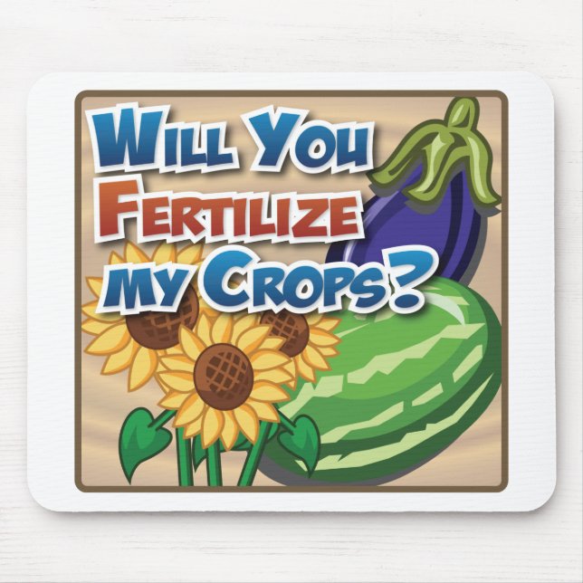 Will you Fertilise My Crops? Mouse Pad (Front)