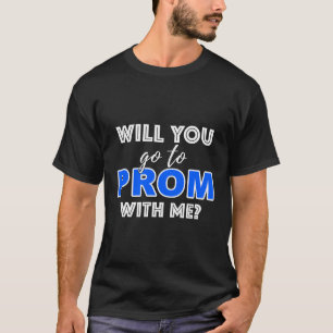 Will You Go To Prom With Me Promposal School Dance T-Shirt