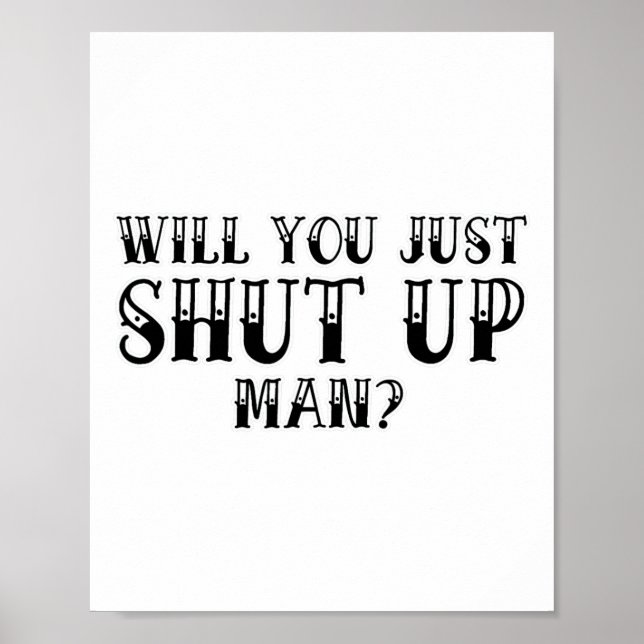 Will You Just Shut Up Funny Anti-trump  Poster (Front)