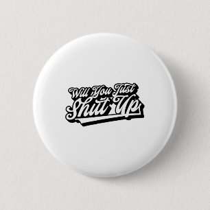 Will You Just Shut Up Funny Anti-trump Retro Graph 6 Cm Round Badge