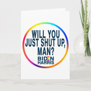 Will You Just Shut Up Man Joe Biden Anti Trump Quo Card