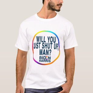 Will You Just Shut Up Man Joe Biden Anti Trump Quo T-Shirt