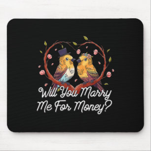 Will You Marry Me For Money Wedding Sarcastic  Mouse Pad
